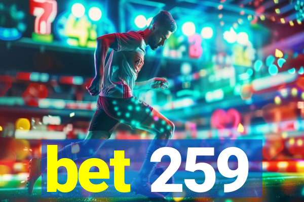 bet 259